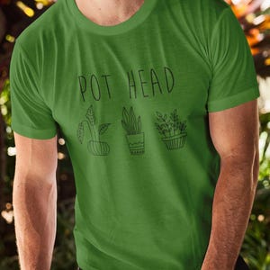 Pot Head Shirt- Funny Plant Lover Tee