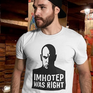 Imhotep Was Right Shirt- Mummy Movie Tee- Universal Studios Ride Inspired