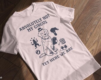 Camiseta "No es mi circo" - Camiseta divertida de un perro en frenesí, Camiseta de coordinador del caos