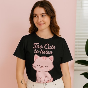 Maglietta con gatto carino - Troppo carino per ascoltare, regalo per amanti dei gatti, maglietta divertente, abbigliamento per proprietari di animali domestici, regalo di compleanno, moda per amanti degli animali