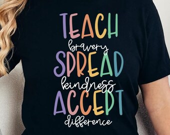 Autism Acceptance shirt, Teach Bravery Spread Kindness Accept Differences, Disability awareness shirt, Kind Saying Shirt, Teacher Shirt