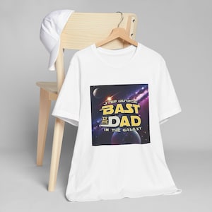 Galactic Dad T-Shirt - Step Aside, Bast in the Galaxy | Father's Day Gift, Space Theme, Unisex Tee, Casual Wear, Gift for Dad