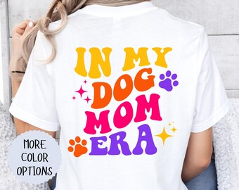 Dogmom Era Backprint T-Shirt, Cute Dog Mom Shirt, Dog Lover Gift for Women, Poodle Labrador Dachshund Tee, Dog Owner Shirt, Dog Mama Gift