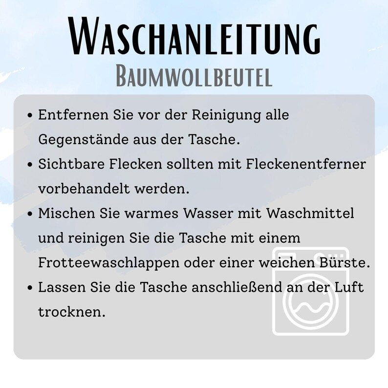May include: A light blue graphic with black text that reads "WASCHANLEITUNG BAUMWOLLBEUTEL". Instructions include removing items, treating stains, washing with warm water and detergent, and air drying. A washing machine icon is present.
