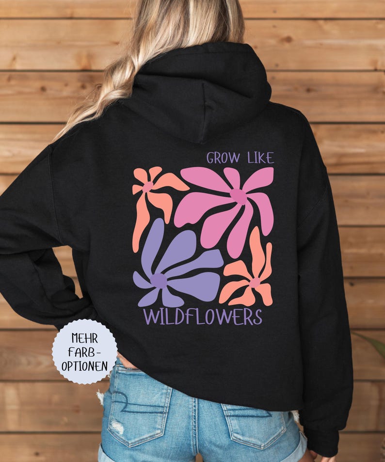 Grow like Wildflowers Backprint Hoodie, Blumen Kapuzenpullover, Damen Sweatshirt Wildblumen, Muttertag Geschenk, Gemütlicher Kapuzenpulli image 1