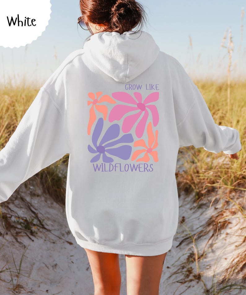 Grow like Wildflowers Backprint Hoodie, Blumen Kapuzenpullover, Damen Sweatshirt Wildblumen, Muttertag Geschenk, Gemütlicher Kapuzenpulli White
