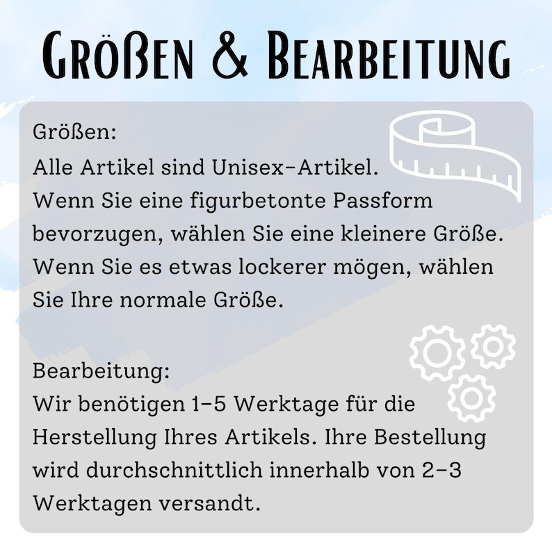 May include: A graphic with German text detailing sizing and processing information. It states all items are unisex and offers advice on choosing sizes for a fitted or looser style. It also mentions a production time of 1-5 working days and shipping time.