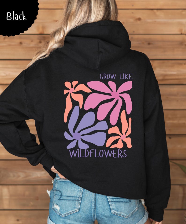 Grow like Wildflowers Backprint Hoodie, Blumen Kapuzenpullover, Damen Sweatshirt Wildblumen, Muttertag Geschenk, Gemütlicher Kapuzenpulli Black