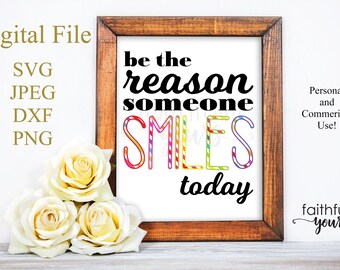 Sé la razón por la que alguien sonríe hoy.  SVG PNG JPEG dxf