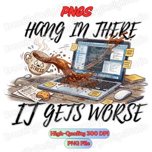 Könnte beinhalten: Humorvolle digitale Illustration mit einem Laptop, aus dem Kaffee spritzt, einer gestressten Kaffeetasse und dem Text "Hang in there, it gets worse." Das Bild enthält Haftnotizen, einen Keks und eine Maus.