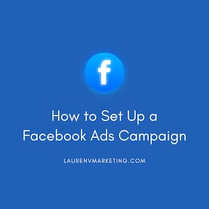 May include: A blue graphic with the Facebook logo in a white circle. The text "How to Set Up a Facebook Ads Campaign" is displayed in white, along with the website address LAURENVMARKETING.COM.