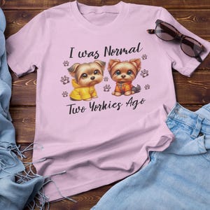 Cute Funny Yorkie T-Shirt for Women – "I Was Normal Two Yorkies Ago" – Yorkshire Terrier Lover Gift – Cute Dog Mom Tee Cartoon Yorkie Shirt