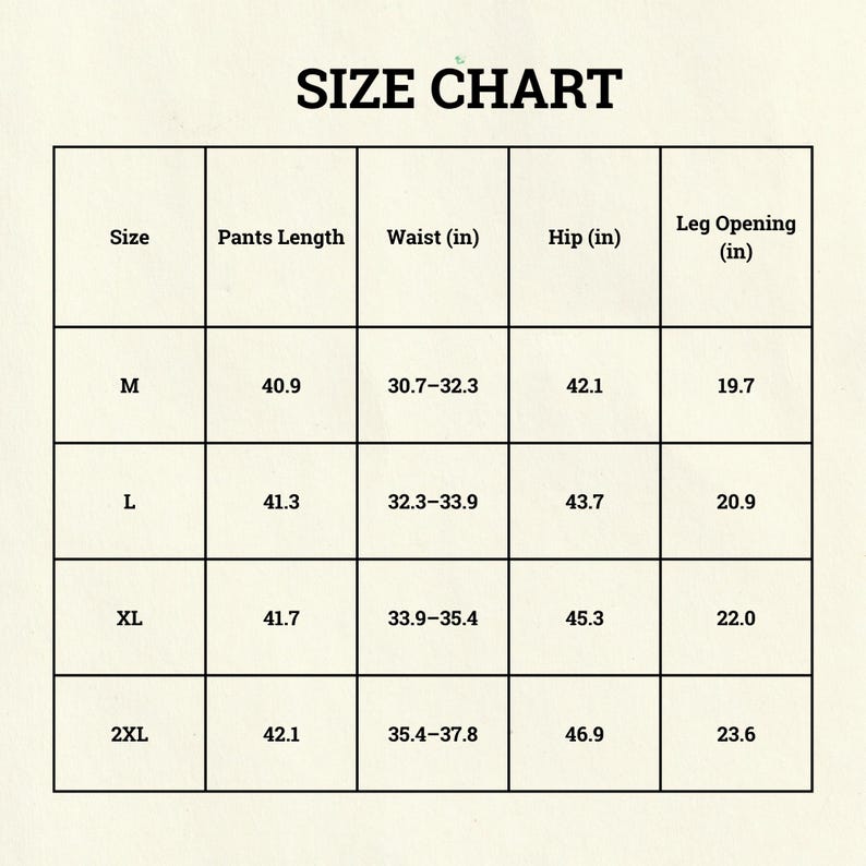 May include: A size chart with the title "SIZE CHART" in bold black letters. The chart displays measurements for pants, including length, waist, hip, and leg opening in inches, for sizes M, L, XL, and 2XL.