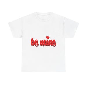 Be Mine Unisex Heavy Cotton Tee, Valentine&#39;s Day Shirt, Cute Couple Gift, Love T-Shirt, Romantic Apparel, Casual Wear