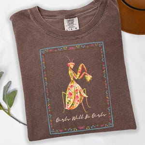 Girls Will Be Girls, Praying Mantis Shirt, Feminine Art Shirt, Soft Vintage Style Tee, Girl Power Tee, Entomologist,Bug Lover,Insect T-Shirt