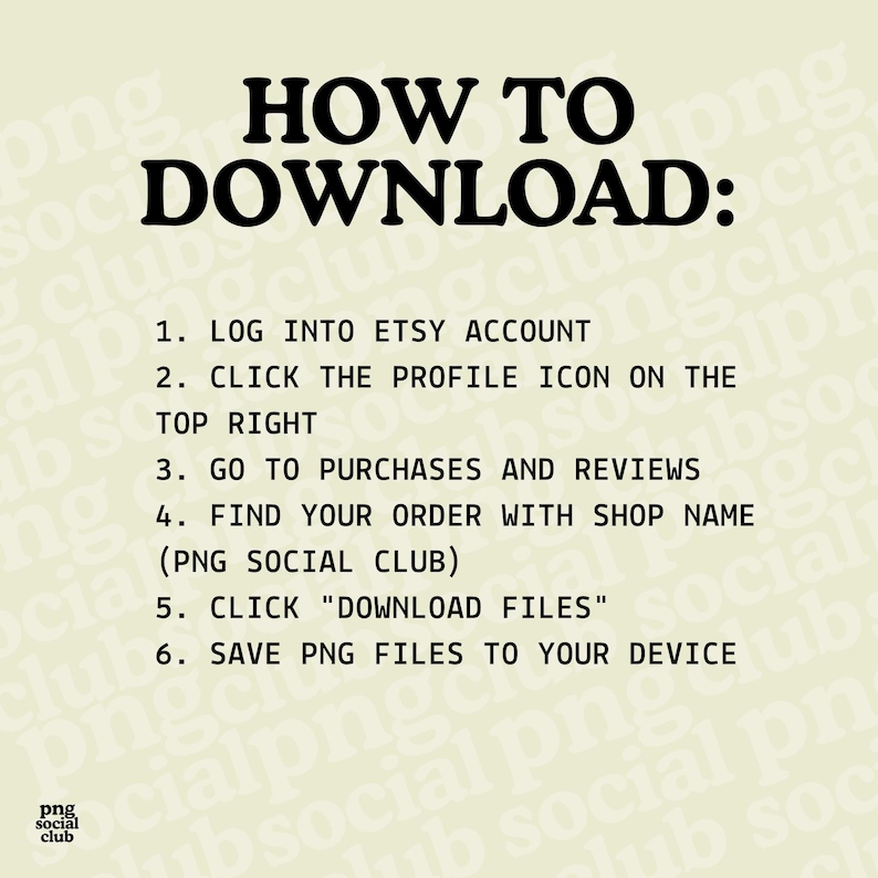 Puede incluir: Un gr&aacute;fico informativo de color beige claro con texto en negro titulado HOW TO DOWNLOAD: seguido de seis pasos numerados. Las instrucciones gu&iacute;an a los usuarios para iniciar sesi&oacute;n en su cuenta de Etsy, acceder a compras, localizar el pedido de PNG SOCIAL CLUB y hacer clic en DOWNLOAD FILES para guardar los archivos en su dispositivo.