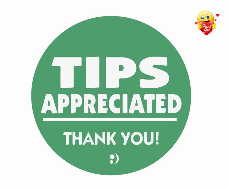 May include: A green circular graphic with the words "TIPS APPRECIATED THANK YOU!" in white. A smiling emoji with a heart that says "Thank You" is in the upper right corner. The graphic is on a white background.