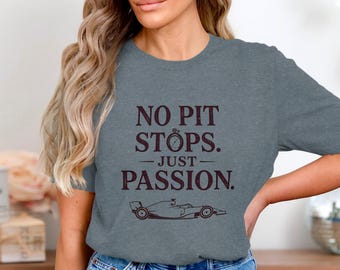 No Pit Stops Just Passion T-Shirt: Racing Enthusiast Motorsport Graphic Tee