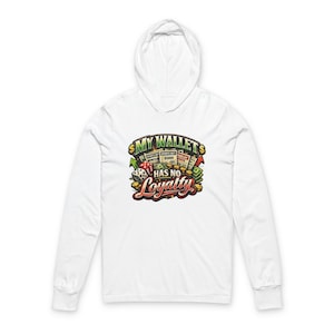 May include: White long-sleeve hoodie with a graphic that reads "MY WALLET HAS NO LOYALTY." The graphic includes dice, money, and sports betting tickets. The hoodie has a hood and long sleeves.
