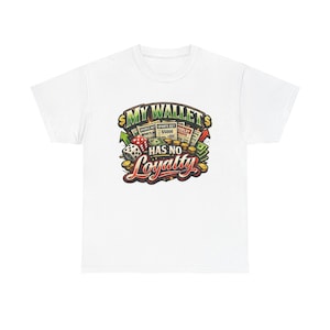 May include: White t-shirt with a colorful graphic design. The design features the text "MY WALLET HAS NO LOYALTY" with images of money, dice, and sports betting tickets. The shirt is a casual wear item.