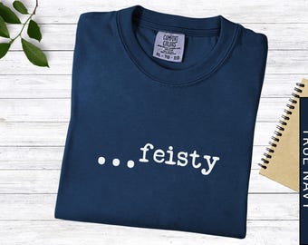 Feisty T-Shirt: Sassy Style, Soft Comfort
