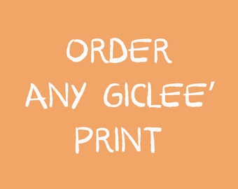 ORDER any archival quality GICLEE' print | any illustration | various sizes