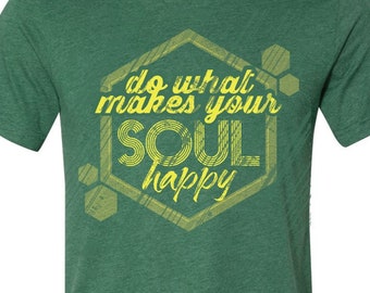 Do What Makes Your Soul Happy tee