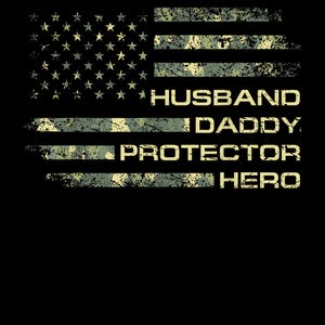 Husband Daddy Protector Hero Fathers Day Camo American Flag png,American Flag png,Husband Daddy Protector Hero Fathers png, Digital Download
