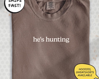 He’s Hunting Tee: Cute Gift for Hunting Wives & Outdoor Families | LT378