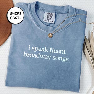 Comfort Colors® Broadway Shirt – Funny Musical Tee for Women, Theatre Gift, Broadway Songs Graphic Actor Sweatshirt | MT250