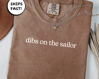 Dibs On The Sailor Comfort Colors Tee, Military Girlfriend Gift