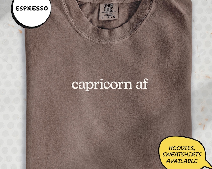 Comfort Colors Capricorn AF Tee, Zodiac Astrology Gift, December Birthday Sweatshirt