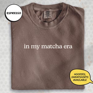 Comfort Colors Matcha Shirt, In My Matcha Era Quote Tee, Green Tea Lover Gift