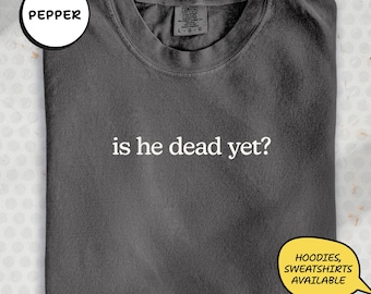 Camiseta con la frase "¿Ya está muerto?" de Comfort Colors, camiseta política
