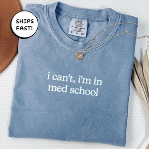 Funny Medical School Shirt For Students, Comfort Colors® Tee For Healthcare Grads, Med School Humor Shirt For Men And Women | MT257