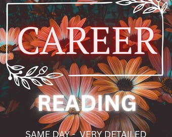 May include: A floral image with orange and yellow flowers. The text "CAREER READING" is displayed in white, within a white rectangular frame. Below the text, it reads "SAME DAY - VERY DETAILED".