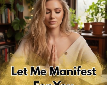 Let Me Manifest For You, Medium Reading, Psychic Reading, Personalized Ritual, Love, Health, Luck, Career, Money, Personalized Manifestation