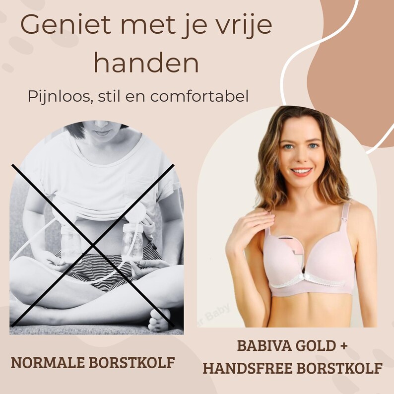 May include: Image comparing a traditional breast pump to a hands-free model. The hands-free pump is a light pink bra with a built-in pump. Text reads "BABIVA GOLD + HANDSFREE BORSTKOLF". The other image is crossed out and labeled "NORMALE BORSTKOLF".