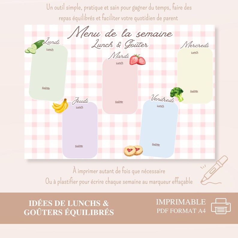 May include: A weekly meal planner with a pink gingham background. The planner is divided into days of the week, with space for lunch and snack ideas. Includes illustrations of fruits and vegetables. Text reads "Menu de la semaine Lunch & Go&ucirc;ter".