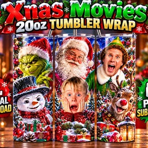 May include: A 20oz tumbler wrap design featuring Christmas movie characters including the Grinch, Santa Claus, Buddy the Elf, a snowman, Kevin McCallister, and a reindeer. The text reads Xmas Movies 20oz TUMBLER WRAP, DIGITAL DOWNLOAD, and PNG SUBLIMATION.