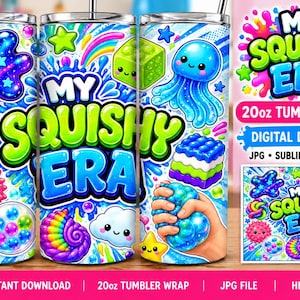 May include: A 20oz tumbler wrap design featuring the text MY SQUISHY ERA in bright blue and green letters. The colorful graphic includes various squishy toys like a blue jellyfish, a pink spiky ball, a rainbow swirl, and a green block.
