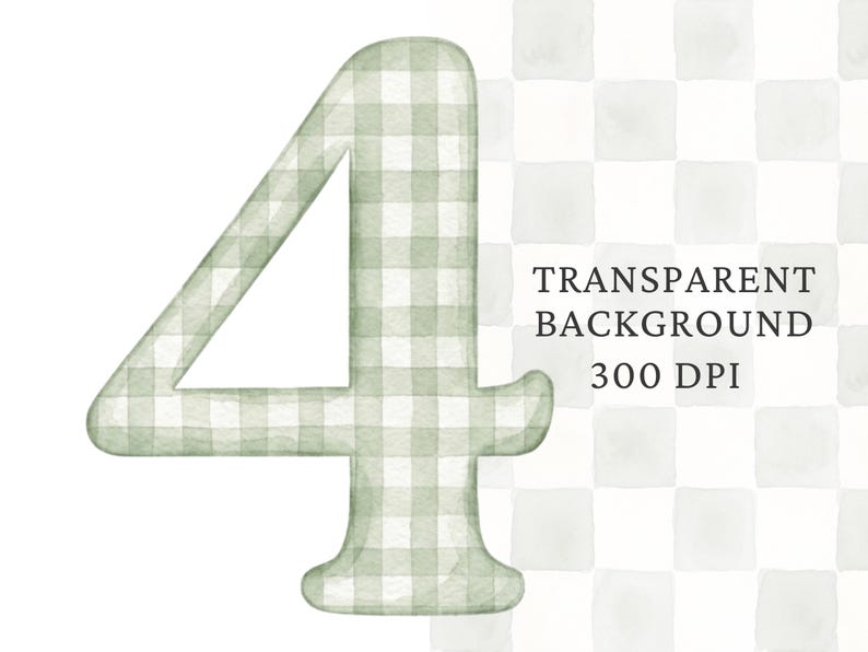 May include: A large numeral four featuring a sage green and white watercolor gingham check pattern. To the right of the number, the text reads TRANSPARENT BACKGROUND 300 DPI in a dark serif font, set against a faint sage green checkered grid.