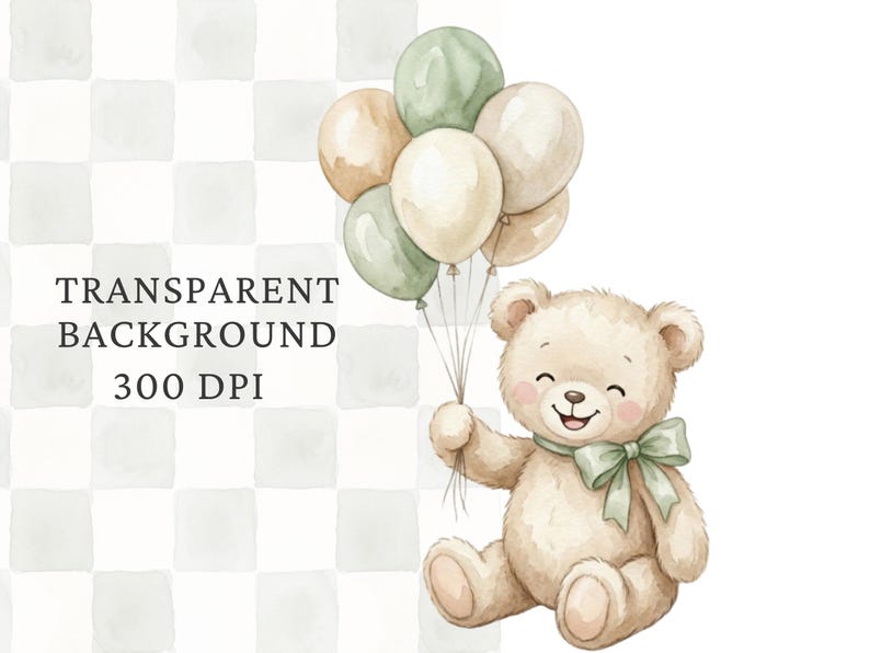 May include: A watercolor illustration of a light brown teddy bear sitting and holding a cluster of five balloons in shades of sage green and cream. The bear features a sage green ribbon tied around its neck. Text reads: TRANSPARENT BACKGROUND 300 DPI.