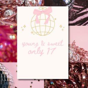 May include: A light pink card with the text "young & sweet only 17" in a script font. The card features a gold disco ball graphic with a pink bow. The background includes disco balls, pink tinsel, and stars.
