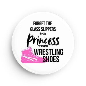 Badazz Female Wrestlers- 2.5 inch Metal Wrestling Button Pin &quot;This princess wears wrestling shoes&quot;