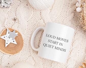 Loud Moves Start in Quiet Minds Mug - Empowering Quote Mug, Introvert Gift Idea, Motivation Coffee Cup, Thoughtful Success Affirmation