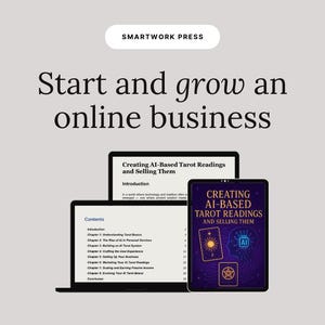 May include: A digital marketing image with the text "Start and grow an online business" above a laptop, tablet, and monitor. The laptop displays a table of contents, and the tablet shows a book cover with the title "Creating AI-Based Tarot Readings and Selling Them."