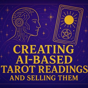 Peut inclure: Illustration numérique sur fond bleu foncé. Elle présente un contour stylisé d'une tête humaine avec des motifs de circuits imprimés, une carte de tarot avec un soleil et une étoile, et le texte "CREATING AI-BASED TAROT READINGS AND SELLING THEM" en or.