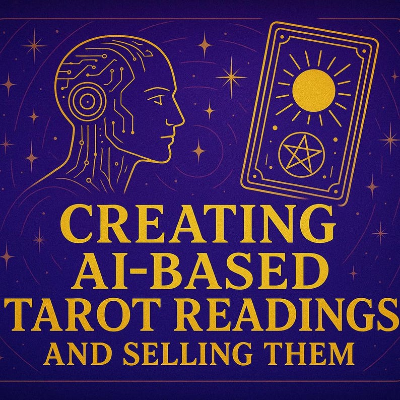 May include: A digital illustration on a dark blue background. It features a stylized outline of a human head with circuit board patterns, a tarot card with a sun and star design, and the text "CREATING AI-BASED TAROT READINGS AND SELLING THEM" in gold.