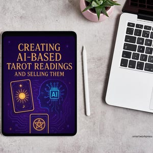 May include: A digital tablet displays the text "CREATING AI-BASED TAROT READINGS AND SELLING THEM" with tarot card illustrations. A white stylus, a laptop, and a small potted plant are also visible on a gray surface.